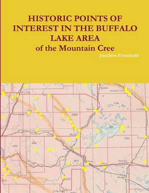 HISTORIC POINTS OF INTEREST IN THE BUFFALO LAKE AREA of the Mountain Cree de Joachim Fromhold