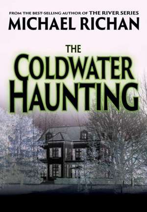 The Coldwater Haunting de Michael Richan