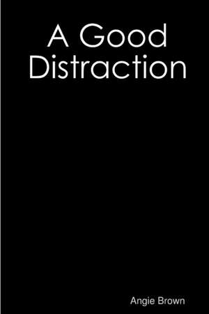 A Good Distraction de Angie Brown