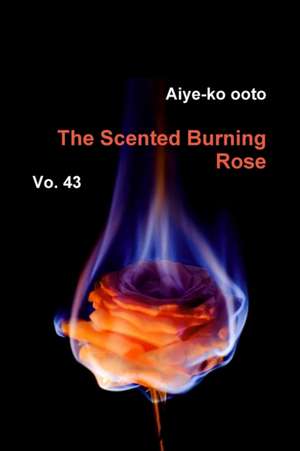 The Scented Burning Rose de Aiye-Ko Ooto