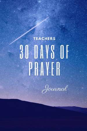 30 Day Teacher's Prayer Journal de Tyra Hodge