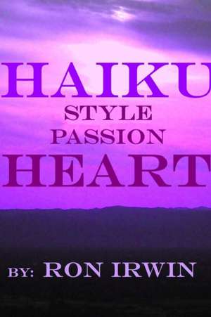 HAIKU STYLE PASSION HEART de Ron Irwin