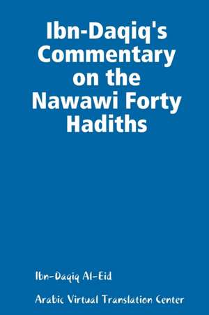 Ibn-Daqiq's Commentary on the Nawawi Forty Hadiths de Arabic Virtual Translation Center