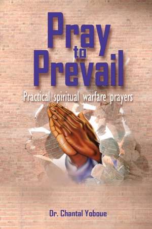 Pray and Prevail de Chantal Yoboue