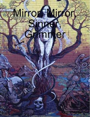 Mirror, Mirror, Sinner, Grimmer de Samir Goradia