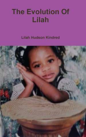 The Evolution Of Lilah de Lilah Hudson Kindred