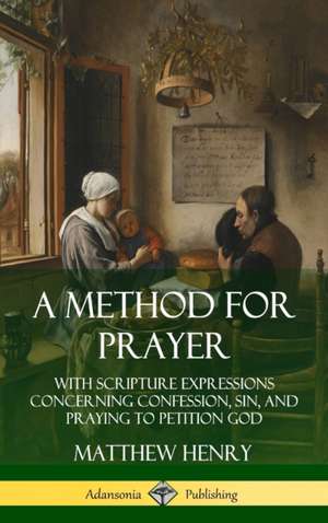 A Method for Prayer de Matthew Henry