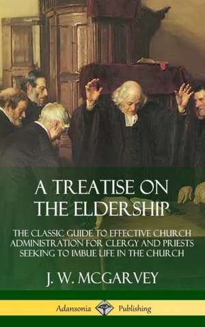 A Treatise on the Eldership de J. W. Mcgarvey