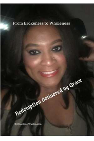 Redemption Delivered By Grace de Monique Washington