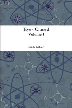 Eyes Closed Volume I de Emily Gehlert