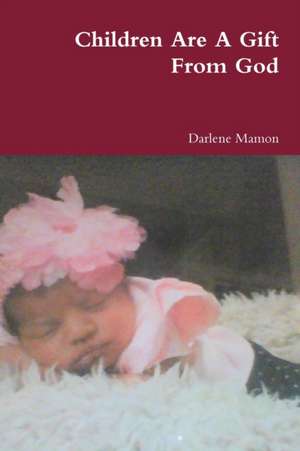 Children Are A Gift From God de Darlene Mamon