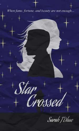 Star Crossed de Sarah J Dhue