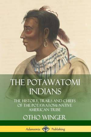 The Potawatomi Indians de Otho Winger