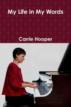 My Life in My Words de Carrie Hooper