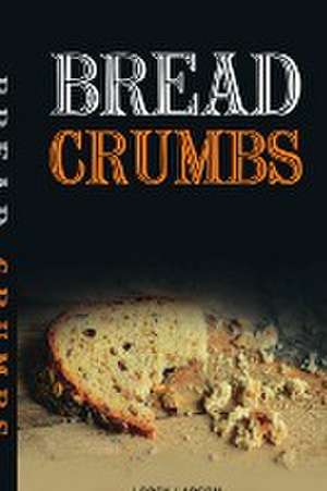 Bread Crumbs de Loren Larson