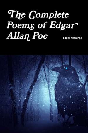 The Complete Poems of Edgar Allan Poe de Edgar Allan Poe