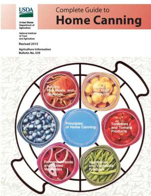 Complete Guide to Home Canning (Agriculture Information Bulletin No. 539) (Revised 2015) de U. S. Department of Agriculture