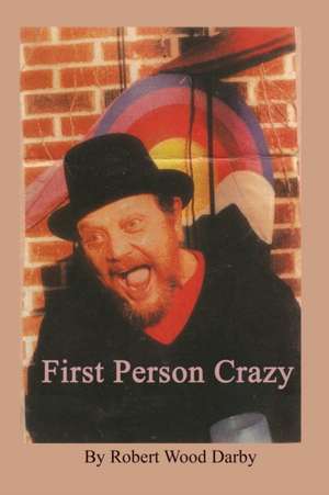 First Person Crazy de Robert Wood Darby