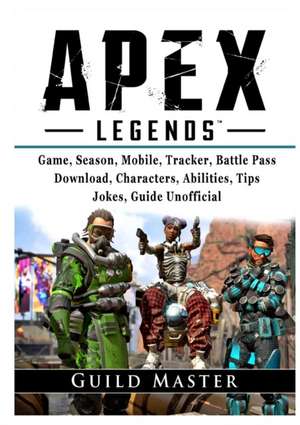 Apex Legends Game, Season, Mobile, Tracker, Battle Pass, Download, Characters, Abilities, Tips, Jokes, Guide Unofficial de Guild Master