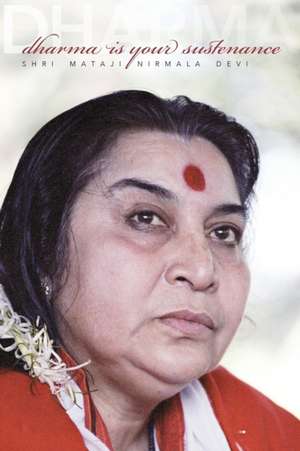 Dharma is Your Sustenance de Shri Mataji Nirmala Devi