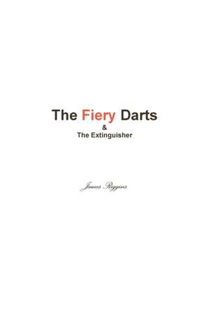 The Fiery Darts & The Extinguisher de James Riggins