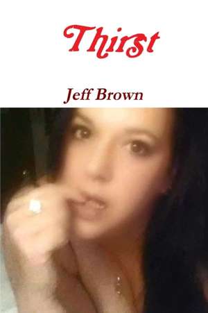 Thirst de Jeff Brown