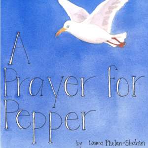 A Prayer for Pepper de Laura Phelan-Shahin