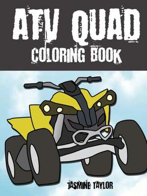 ATV Quad Coloring Book de Jasmine Taylor