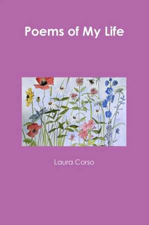 Poems of My Life de Laura Corso