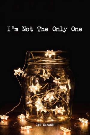 I'm Not The Only One de Ivy Schank