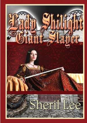 Lady Shilight - Giant Slayer - YA de Sheril Lee