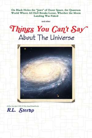 Things You Can't Say About The Universe de R. L. Sterup