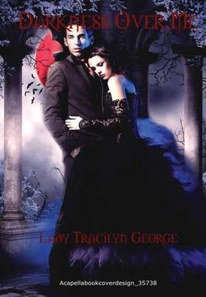 Darkness Over Me de Lady Tracilyn George