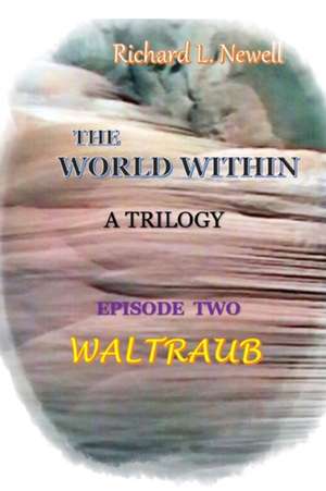 THE WORLD WITHIN Episode Two WALTRAUB de Richard L. Newell