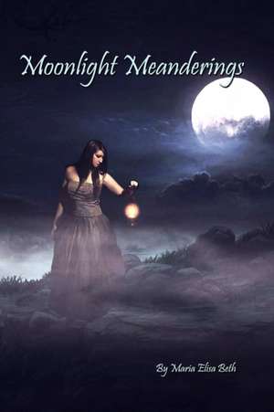 Moonlight Meanderings de Maria Elisa Beth