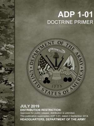 Doctrine Primer (ADP 1-01) de Headquarters Department Of The Army