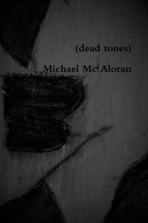 (dead tones) de Michael Mc Aloran