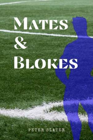 Mates and Blokes de Peter Slater