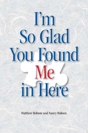 I'm So Glad You Found Me In Here de Matthew Hobson