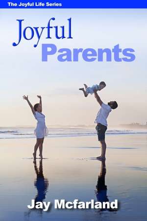 Joyful Parents de Jay Mcfarland