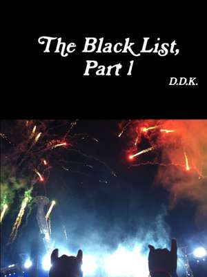 The Black List, Part 1 de D. D. K.