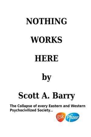 Nothing Works Here de Scott Barry