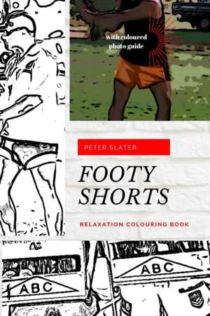 Footy Shorts - Relaxation Colouring in Book de Peter Slater