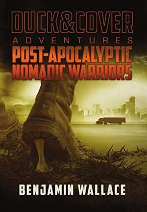 Post-Apocalyptic Nomadic Warriors de Benjamin Wallace