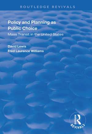 Policy and Planning as Public Choice: Mass Transit in the United States de David Lewis