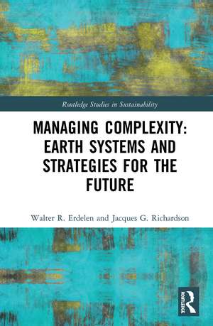 Managing Complexity: Earth Systems and Strategies for the Future de Walter R. Erdelen