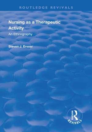 Nursing as a Therapeutic Activity: An Ethnography de Steven J Ersser