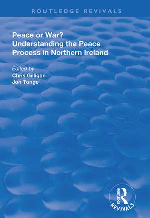 Peace or War?: Understanding the Peace Process in Northern Ireland de Chris Gilligan