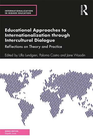 Educational Approaches to Internationalization through Intercultural Dialogue: Reflections on Theory and Practice de Ulla Lundgren