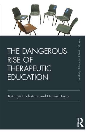 The Dangerous Rise of Therapeutic Education de Kathryn Ecclestone